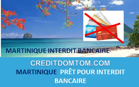 MARTINIQUE PRÊT POUR INTERDIT BANCAIRE