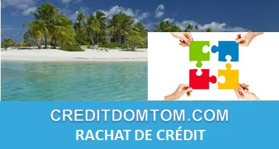 DOM TOM RACHAT DE CRÉDIT 2026