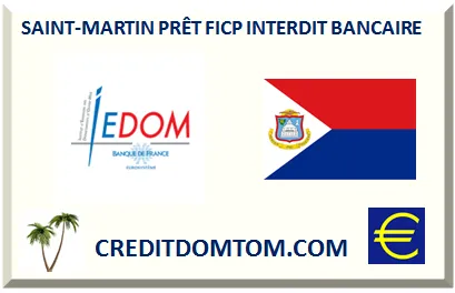 SAINT-MARTIN PRÊT POUR FICP OU INTERDIT BANCAIRE
